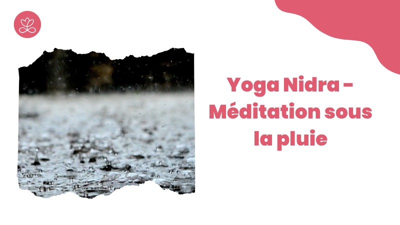 21. Yoga Nidra - Méditation sous la pluie avec Stéphane Lachance